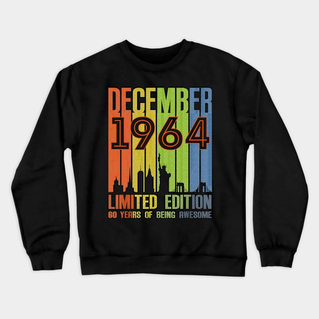 December 1964 60 Years Of Being Awesome Limited Edition Crewneck Sweatshirt by Vladis